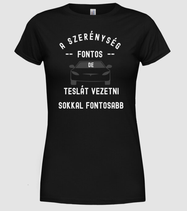 A szerénység fontos de teslát vezetni fontosabb minta fekete pólón