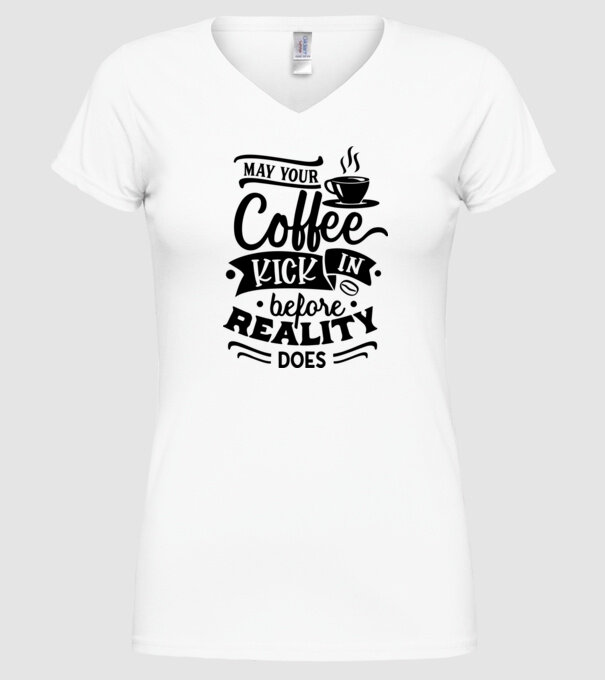 May your coffee kick in before reality does minta fehér pólón