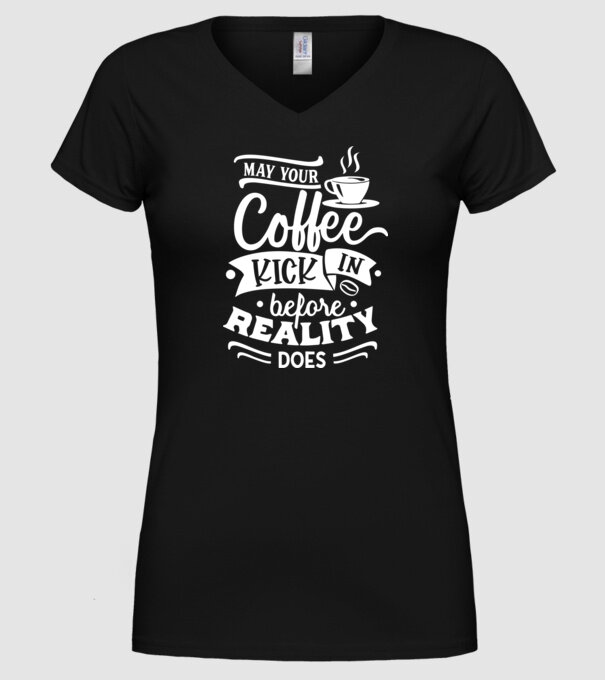 May your coffee kick in before reality does minta fekete pólón