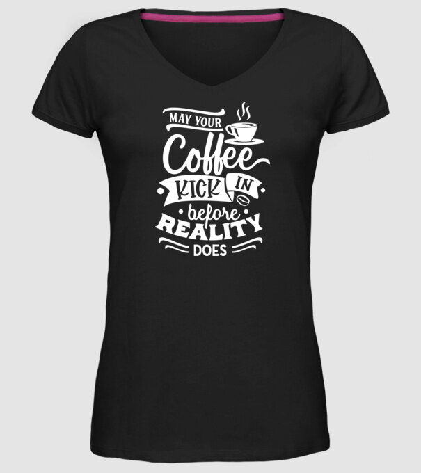 May your coffee kick in before reality does minta fekete pólón