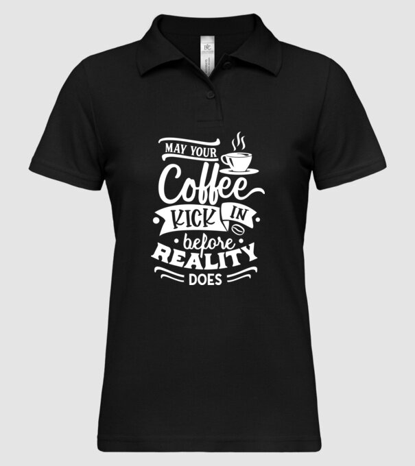 May your coffee kick in before reality does minta fekete pólón
